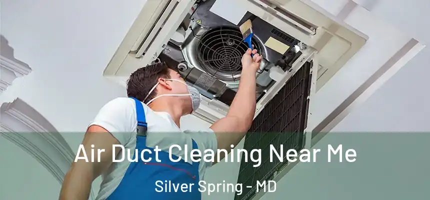 Air Duct Cleaning Near Me Silver Spring - MD