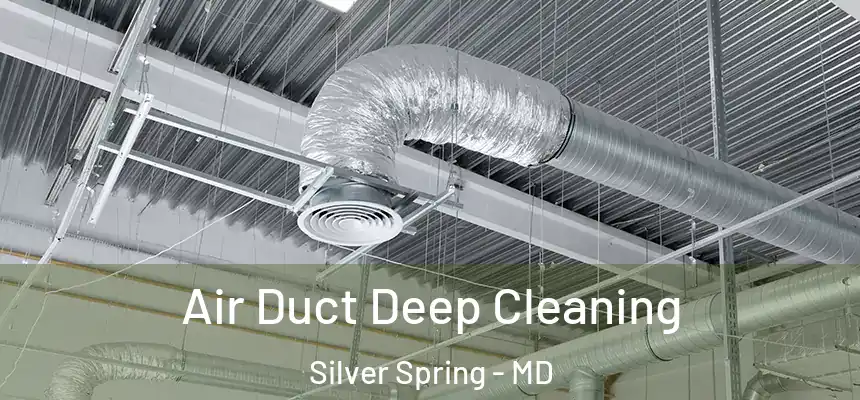 Air Duct Deep Cleaning Silver Spring - MD