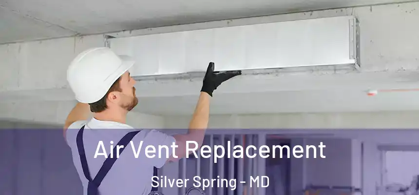  Air Vent Replacement Silver Spring - MD