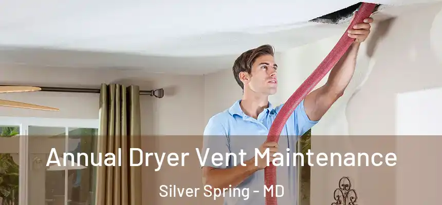 Annual Dryer Vent Maintenance Silver Spring - MD