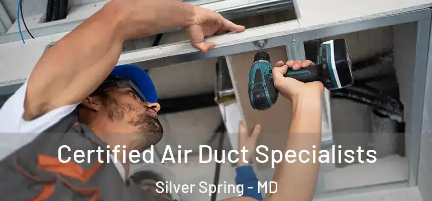Certified Air Duct Specialists Silver Spring - MD