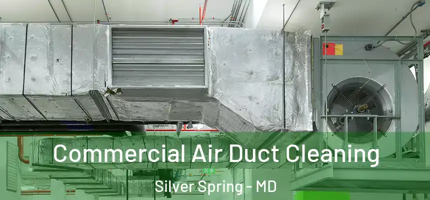 Commercial Air Duct Cleaning Silver Spring - MD