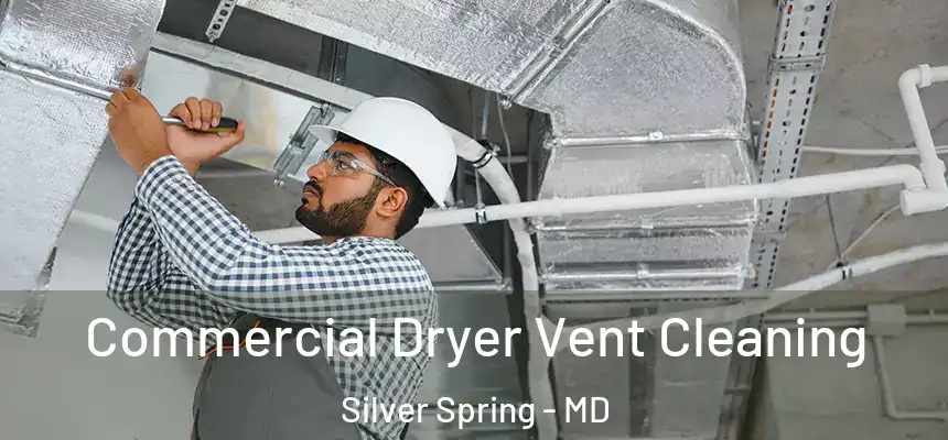 Commercial Dryer Vent Cleaning Silver Spring - MD