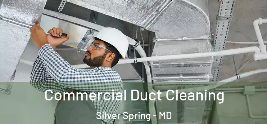 Commercial Duct Cleaning Silver Spring - MD