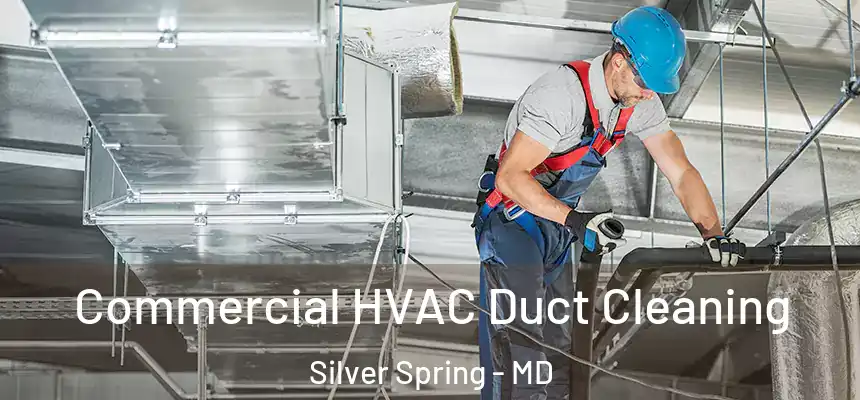 Commercial HVAC Duct Cleaning Silver Spring - MD