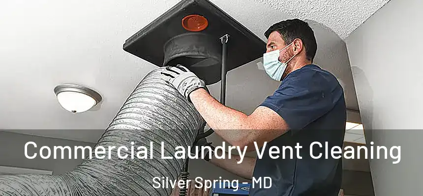 Commercial Laundry Vent Cleaning Silver Spring - MD