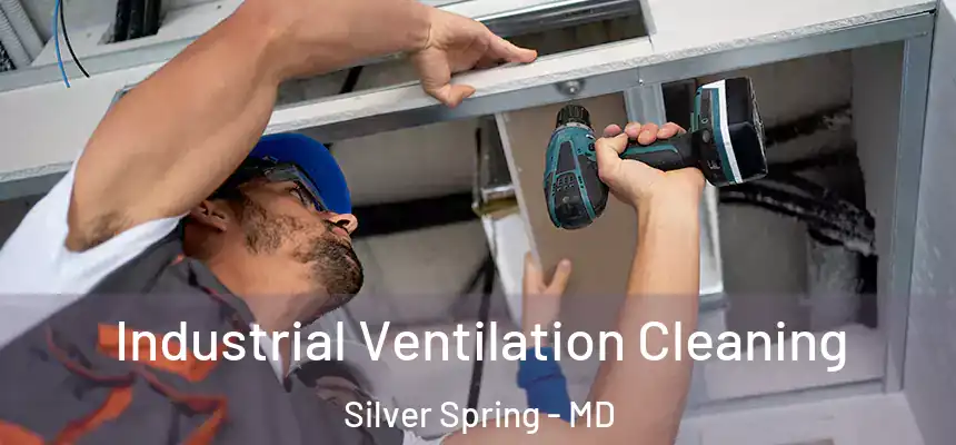 Industrial Ventilation Cleaning Silver Spring - MD