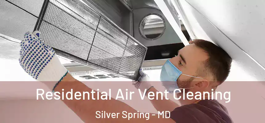 Residential Air Vent Cleaning Silver Spring - MD