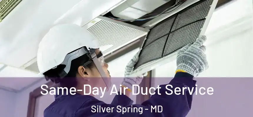 Same-Day Air Duct Service Silver Spring - MD